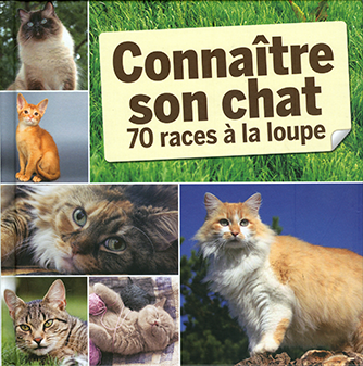 Connaître son chat: 70 races à la loupe