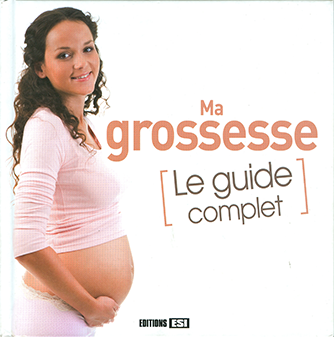 Ma grossesse le guide complet